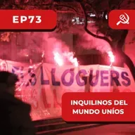 EP73 - Inquilinos del mundo uníos