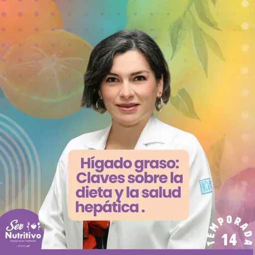 Hígado graso:Claves sobre la dieta y la salud. Entrevista con Sophia Martinez