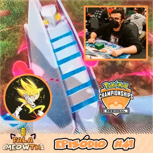 Fala Meowth 41 - TCG: Campeonato Regional Pokémon TCG São Paulo