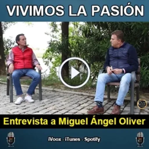 Vivimos la Pasión T5x1: Entrevista a Miguel Ángel Oliver
