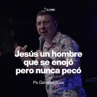 Jesús un hombre que se enojó pero nunca pecó