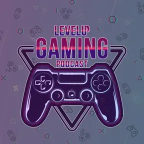 Level Up Gaming Podcast!