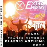 EPISODE 417 THE BEST 2025 TRANCE REWORKS - CLASSIC ANTHEMS - EXTRA ENERGY RADIOSHOW 2K25 WITH 4JTN