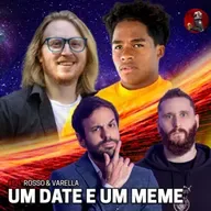 UM DATE E UM MEME com Rosso & Varella | Planeta Podcast #624