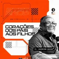 Corações dos pais aos filhos - Pr. Juvercino Aguiar