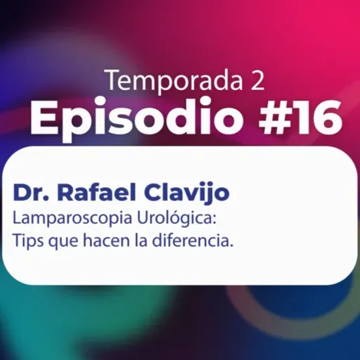 35. Laparoscopia Urológica: Tips que hacen la diferencia - Dr. Rafael Clavijo | Uroconect Podcast