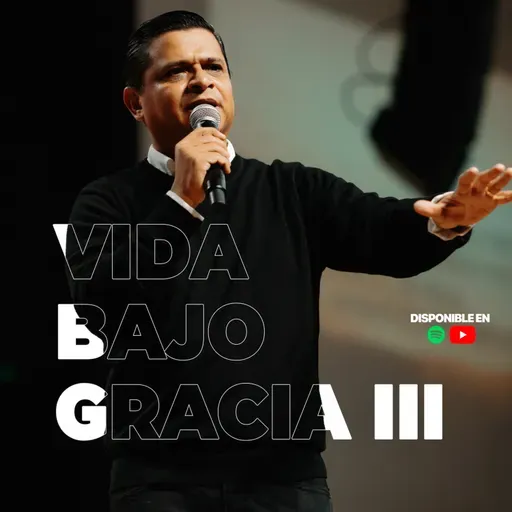 EP:176 Vida Bajo Gracia III