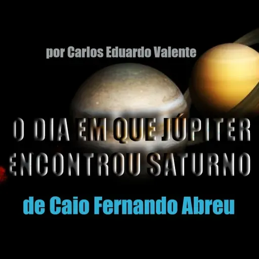 O DIA EM QUE JÚPITER ENCONTROU SATURNO - de Caio Fernando Abreu