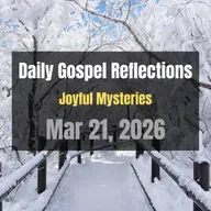 Daily Gospel Reflections for Mar 21, 2026 | Holy Rosary - Joyful Mysteries