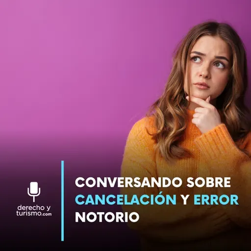 Episodio 66: "Conversando sobre cancelación de oferta y error notorio"