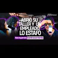 ABRÍO SU TALLER Y UN EMPLEADO LO ESTAFO | MONKEYPODCAST | NAVEGANDO CONTRA CORRIENTE EP.04
