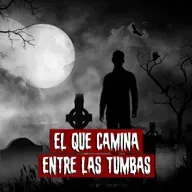 El que Camina entre las Tumbas | Historias reales de terror