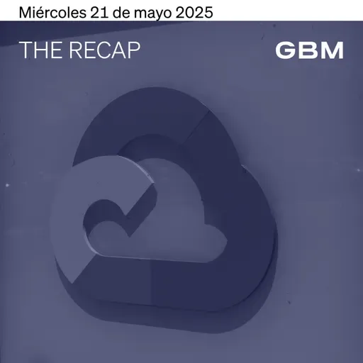 THE RECAP 21-05-25 | Mercados en EE.UU. cerraron negativos, tras subasta débil de bonos.