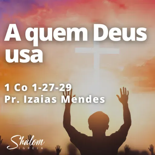 A quem Deus usa - Pr. Izaias Mendes - 01-06-2025