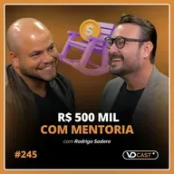 #EP245 - Como ele faturou R$ 500 mil com mentoria numa área que dizem não dar dinheiro | Entrevista com Rodrigo Sodero