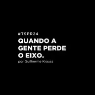 #TSPR24 - Quando a gente perde o eixo