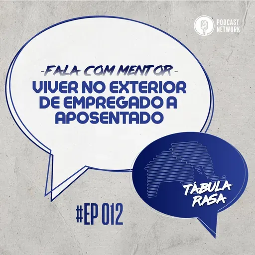 Tabula Rasa S02E12 - Viver no exterior: de empregado a aposentado