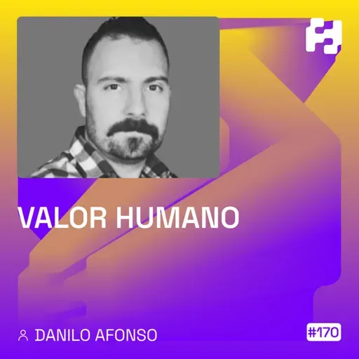 #170 - Valor Humano (Danilo Afonso)