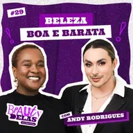 Beauty Delas - Beleza boa e barata com Andy Rodrigues