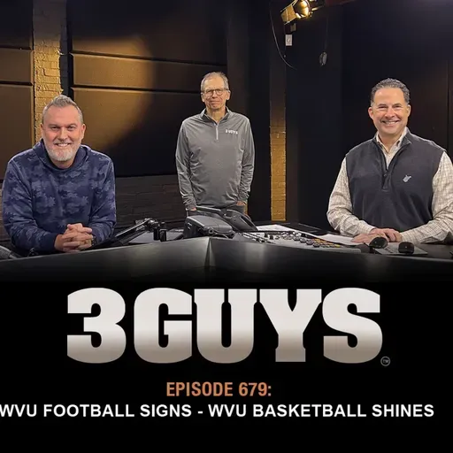 3 Guys Before The Game - WVU Football Signs - WVU Basketball Shines (Episode 679)