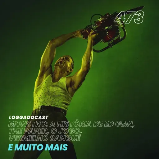 LoGGadoCast 473 - Monstro: A História de Ed Gein, The Paper, O Jogo, Vermelho Sangue e muito mais