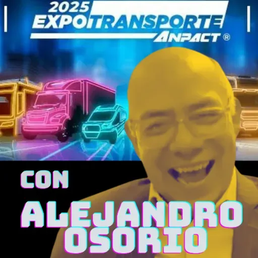 Todo sobre la Expotransporte Anpact 2025 con Alejandro Osorio