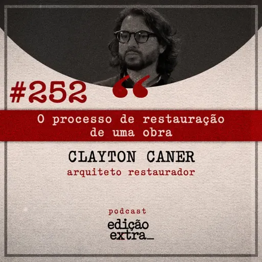 #252 O processo de restauração de uma obra (Clayton Caner)