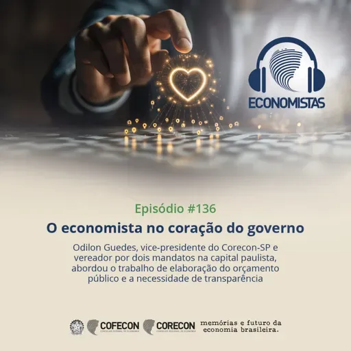 #136 - O economista no coração do governo