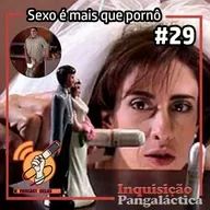 Inquisição Pangaláctica #29 - Sexo é mais que pornô - Campanha #OPodcastÉDelas2021