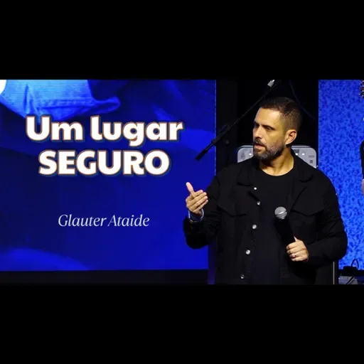 Um lugar SEGURO - Pr. Glauter Ataide