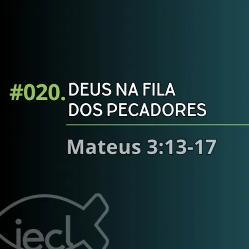 #020. Deus na fila dos pecadores