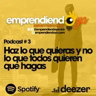 Tercer Podcast: Haz lo que quieres y no lo que los demás quieran