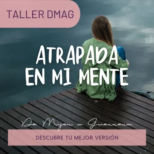 Taller DMAG: Atrapada En Mi Mente
