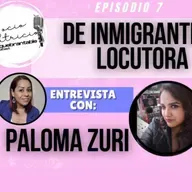De Inmigrante a Locutora - Paloma Zuri