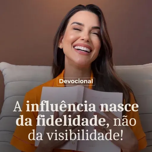 A INFLUÊNCIA NASCE DA FIDELIDADE, NÃO DA VISIBILIDADE