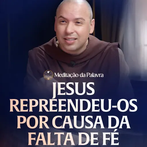 Jesus repreendeu os por causa da falta de fé | (Marcos 16, 9-15) #2677 | Meditação da Palavra