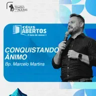 Céus Abertos 2025 | Conquistando ânimo | Bp. Marcelo Martins