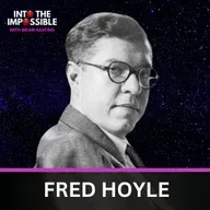 The Man Who Named the Big Bang… and Hated It! Fred Hoyle