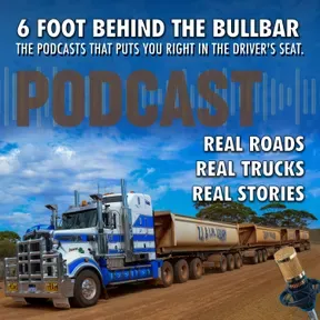 6 Foot Behind the Bullbar - Real Trucks. Real Roads. Real Stories.