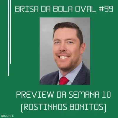 BBO #99 - Preview da Semana 10 (rostinhos bonitos)