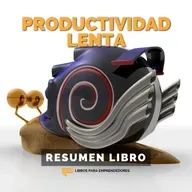 📖 Productividad Lenta - Slow Productivity - Un Resumen de Libros para Emprendedores