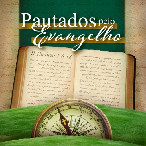 Episódio 284 | Pautados pelo Evangelho - Pr. Juarez Marcondes Filho