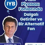 Para Piyasası Fonlarında Dalgalı Getiriler ve Bir Alternatif Fon - IYB