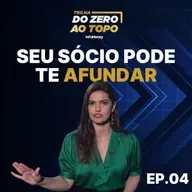 Como escolher um sócio sem destruir a amizade e a empresa | Trilha Do Zero ao Topo #4