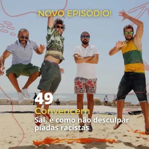 49 - "Convencem" - Sal, e como não desculpar piadas racistas