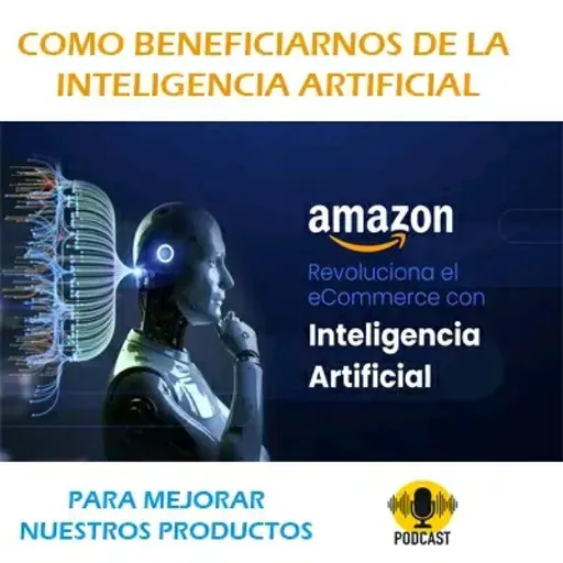COMO BENEFICIARNOS DE LA INTELIGENCIA ARTIFICIAL PARA MEJORAR NUESTROS PRODUCTOS