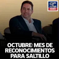 Octubre ha sido un gran mes de reconocimientos para Saltillo: Javier Díaz