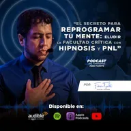 “El secreto para reprogramar tu mente: eludir la facultad crítica con hipnosis y PNL”