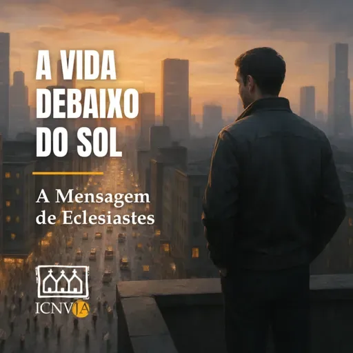 #4 | Competição ou Cooperação? | Eclesiastes 3.16-4.6