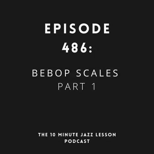 Episode 486 - Advanced Bebop Scale Exercises Part 1